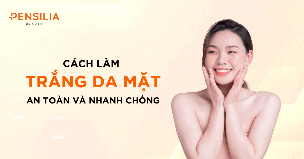 Cách làm trắng da mặt an toàn và nhanh chóng