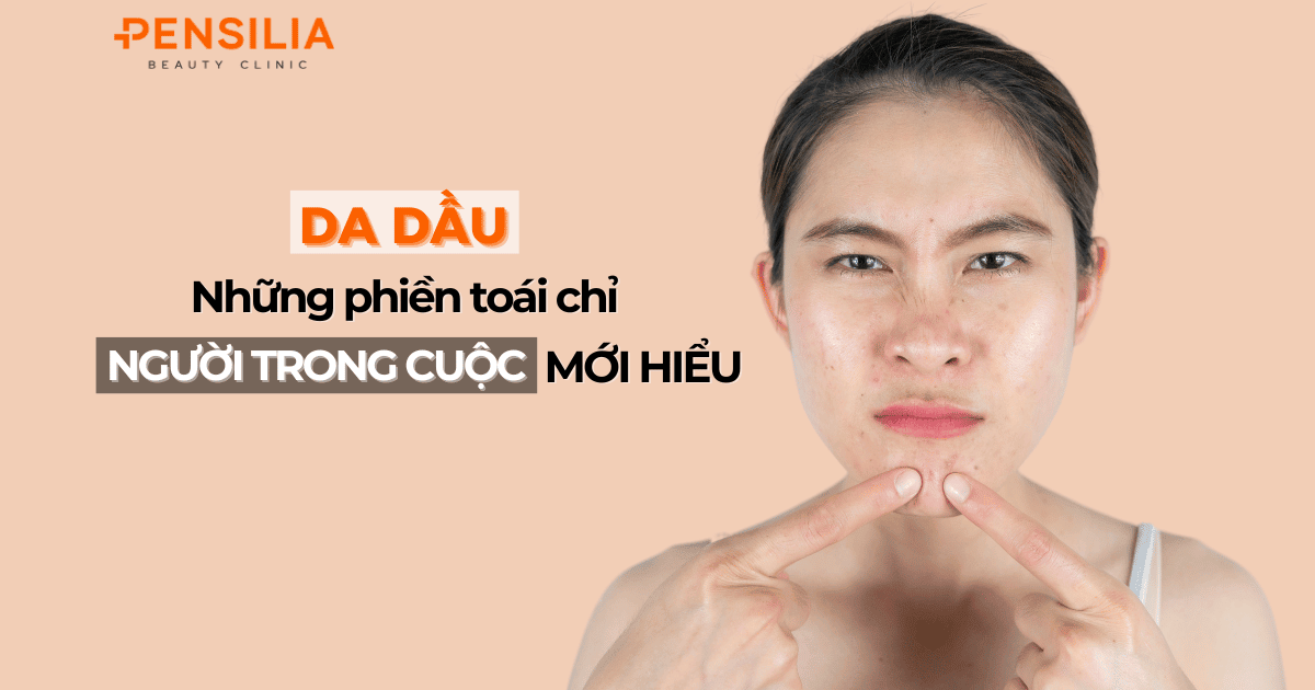 Da dầu và những phiền toái chỉ người trong cuộc mới hiểu