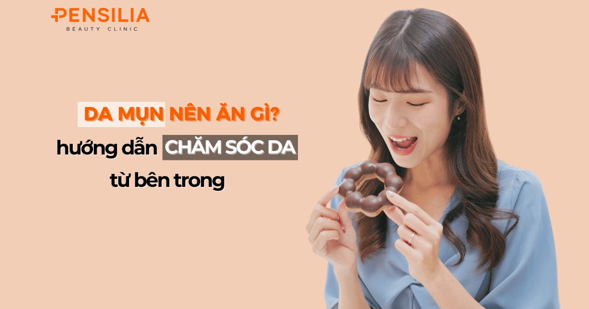 Da mụn nên ăn gì Hướng dẫn chăm sóc da từ bên trong