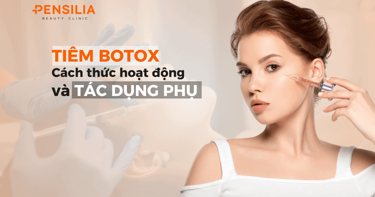 Tiêm botox cách thức hoạt động và tác dụng phụ