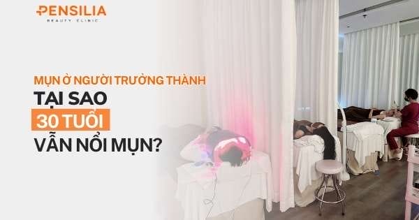 Mụn ở người trưởng thành: Tại sao 30 tuổi vẫn nổi mụn?