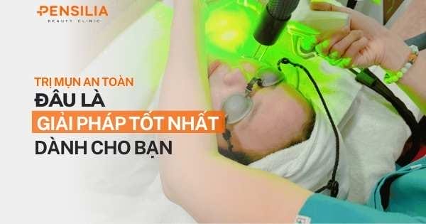 Trị mụn an toàn: Đâu là giải pháp tốt nhất cho bạn?