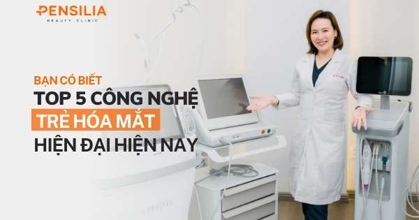 5 công nghệ trẻ hóa mắt hiện đại bạn nên biết