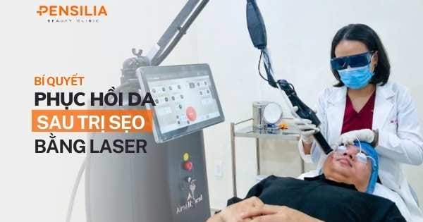 Bí quyết phục hồi da sau trị sẹo bằng laser