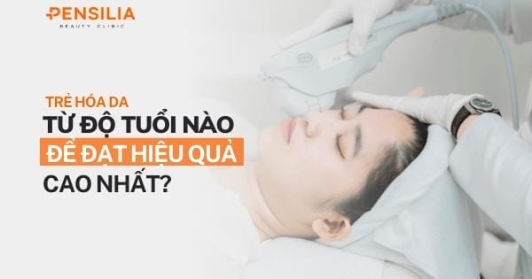 Nên trẻ hóa da từ độ tuổi nào để đạt hiệu quả cao nhất?