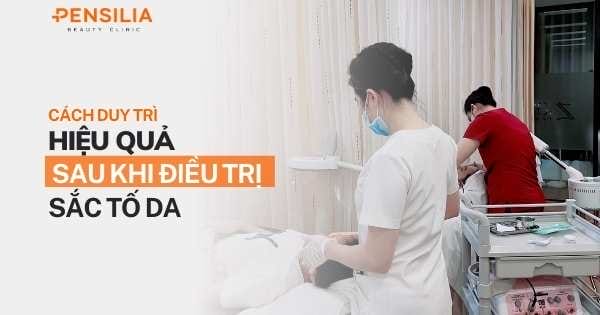 Cách duy trì hiệu quả sau khi điều trị sắc tố da